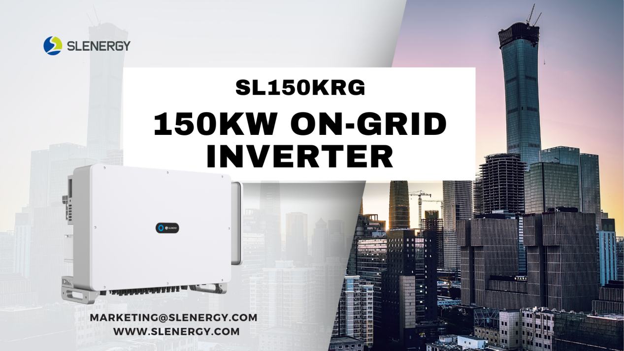 ¡Slenergy lanza el inversor de cadena comercial e industrial de 150 KW (SL150KRG)!